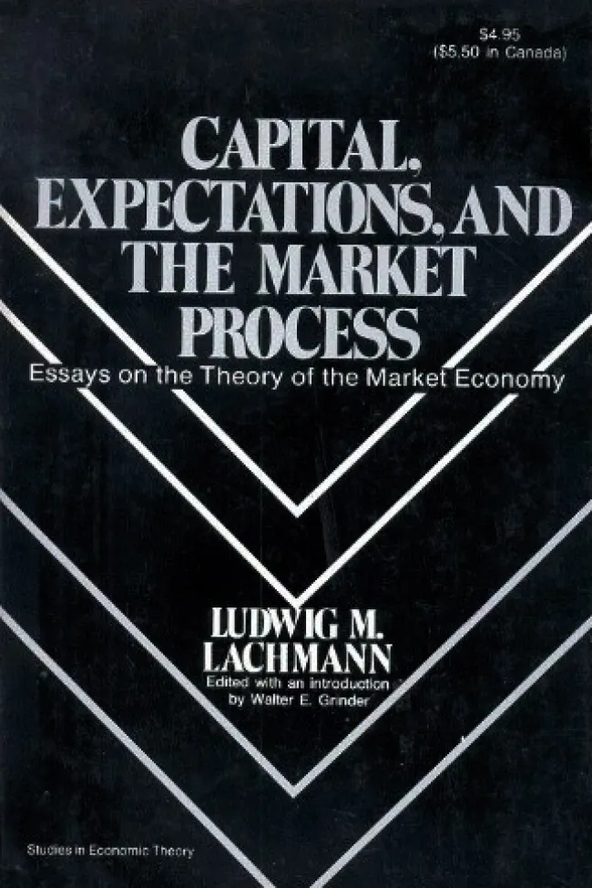 Capital, Expectations, and the Market Process by Ludwig Lachmann